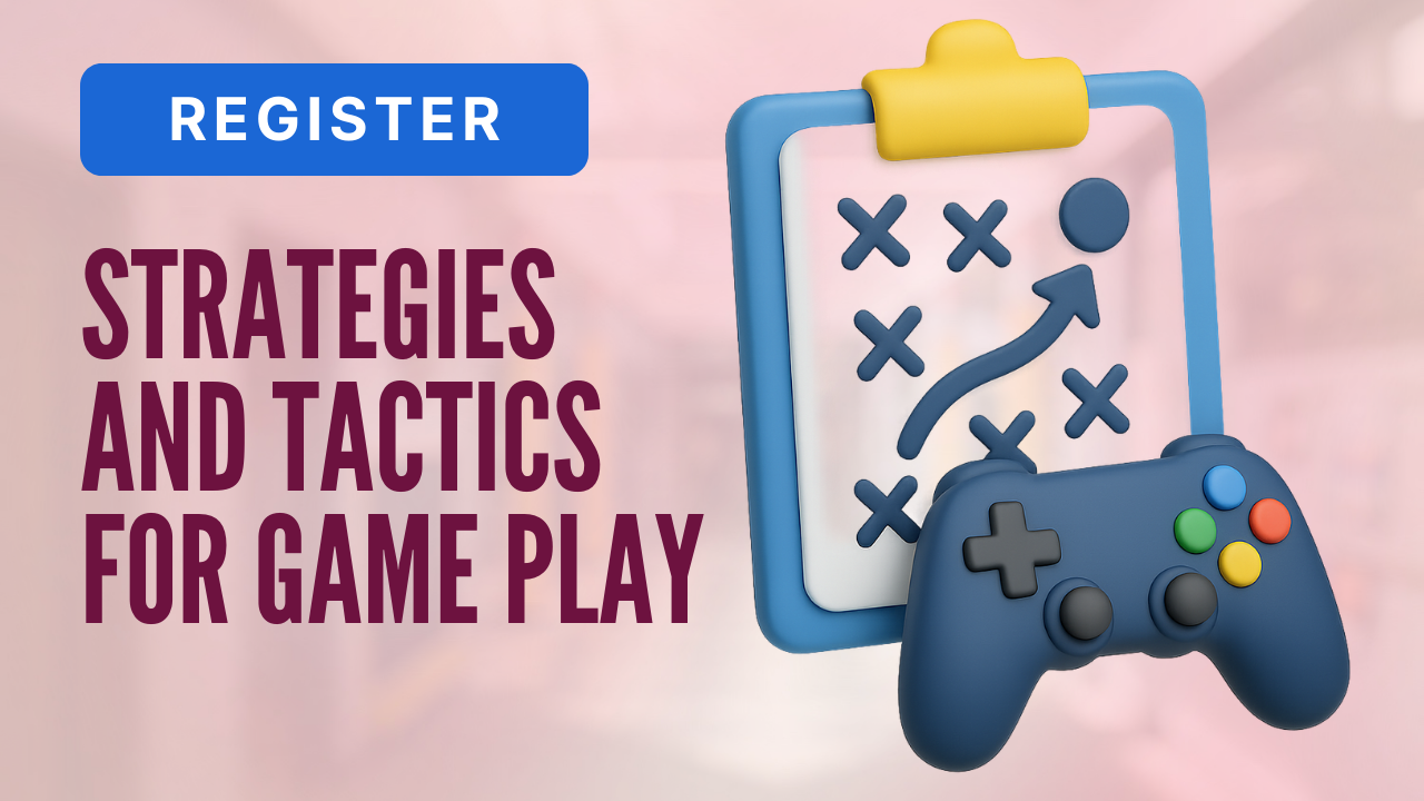 Strategies and Tactics for Game Play